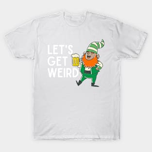 LET'S GET WEIRD St. Patrick's Day 2023 Party Leprechaun T-Shirt